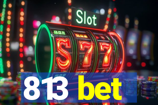 813 bet